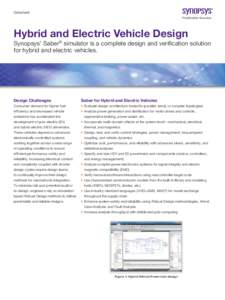 Datasheet  Hybrid and Electric Vehicle Design Synopsys’ Saber® simulator is a complete design and verification solution for hybrid and electric vehicles.