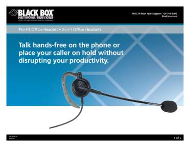 Free 24-hour Tech support: [removed]blackbox.com © 2010. All rights reserved. Black Box Corporation. Pro-Fit Office Headset • 2-in-1 Office Headsets