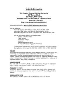 Voter Information St. Charles County Election Authority 397 Turner Blvd. St. Peters, MO[removed]7550, [removed]or[removed][removed]fax)