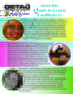 Meet the Ready to Learn Facilitators Scotti Wilson is a Reading Specialist in Edmond, Oklahoma. Wilson has taught in the classroom as a pre-K and first grade teacher in Putnam City Public Schools and in Edmond Public Sch