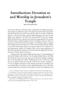 Introduction: Devotion to and Worship in Jerusalem’s Temple James H. Charlesworth  A few brief reflections will help readers comprehend the following chapters.