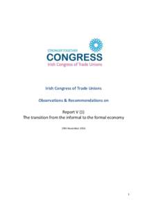 Irish Congress of Trade Unions Observations & Recommendations on Report V (1) The transition from the informal to the formal economy 29th November 2014