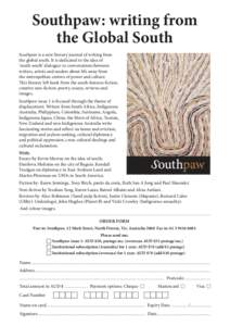 Southpaw: writing from the Global South Southpaw is a new literary journal of writing from the global south. It is dedicated to the idea of ‘south-south’ dialogue: to conversations between writers, artists and reader