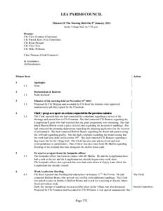 LEA PARISH COUNCIL Minutes Of The Meeting Held On 8th January 2014 in the Village Hall At 7:30 p.m. Present: Cllr Clive Grindon (Chairman) Cllr Patrick Keef (Vice Chairman)