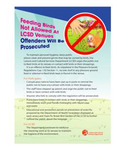 To maintain personal hygiene, keep public places clean and prevent germs that may be carried by birds, the Leisure and Cultural Services Department (LCSD) urges the public not to feed birds at its venues or contact wild 