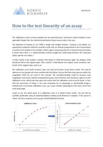 How to the test linearity of an assay The calibration curves in many methods are not perfectly linear; sometimes clearly hooked or even sigmoidal! Despite this, the method should deliver linear assay results 