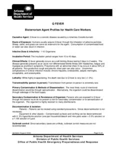 Q FEVER Bioterrorism Agent Profiles for Health Care Workers Causative Agent: Q fever is a zoonotic disease caused by a rickettsia Coxiella burnetii. Route of Exposure: Humans usually acquire Q fever through the inhalatio