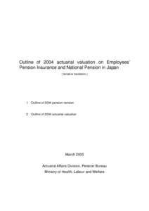 Outline of 2004 actuarial valuation on Employees’ Pension Insurance and National Pension in Japan ( tentative translation ) 1 Outline of 2004 pension revision