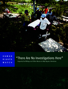 H U M A N R I G H T S W A T C H “There Are No Investigations Here” Impunity for Killings and Other Abuses in Bajo Aguán, Honduras