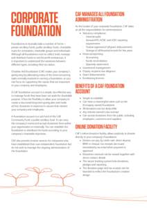 CORPORATE FOUNDATION Foundations in Australia take a number of forms – private ancillary funds, public ancillary funds, charitable trusts for companies, charitable groups and individuals. Although all foundations exist