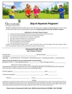 Skip-A-Payment Program! Feeling a temporary financial crunch? Can you use extra money for a vacation, personal expenses or just to enjoy the extra cash? Well now you can! Talk with us about the Greenwood Credit Union Ski