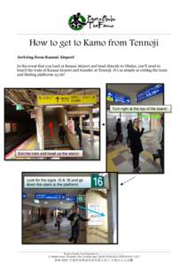 How to get to Kamo from Tennoji Arriving from Kansai Airport In the event that you land at Kansai Airport and head directly to Obubu, you’ll need to board the train at Kansai Airport and transfer at Tennoji. It’s as 