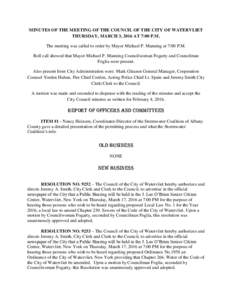 MINUTES OF THE MEETING OF THE COUNCIL OF THE CITY OF WATERVLIET THURSDAY, MARCH 3, 2016 AT 7:00 P.M. The meeting was called to order by Mayor Michael P. Manning at 7:00 P.M. Roll call showed that Mayor Michael P. Manning