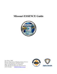 Missouri ESSENCE Guide  Amy Kelsey, MPH Missouri Department of Health and Senior Services Division of Community and Public Health Office of CPH Emergency Coordination