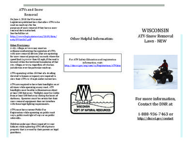 ATVs and Snow  Removal  On June 1, 2010 the Wisconsin   Legislature published laws that allow ATVs to be  used on roadways for the   purposes of snow removal if they have a snow 