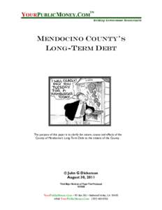 MENDOCINO COUNTY’S LONG-TERM DEBT The purpose of this paper is to clarify the nature, causes and effects of the County of Mendocino‟s Long-Term Debt to the citizens of the County.