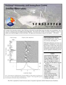 October 1999, Number 28 As many of you may have noticed, a July 1999 issue of the NAIC Arecibo Observatory Newsletter was not published. This was due to unforseen and unavoidable technical difficulties. The result is thi
