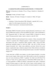 ZÁPISNICA zo zasadania Slovenského národného komitétu historikov z 13. februára 2013 Prítomní: B. Ferenčuhová, K. Hradská, P. Švorc, Š. Šutaj, Ľ. Harbuľová, S. Michálek, M. Čaplovič, Neprítomní: R. 
