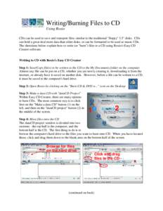 Writing/Burning Files to CD Using Roxio CDs can be used to save and transport files, similar to the traditional 