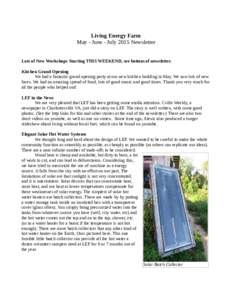 Living Energy Farm May - June - July 2015 Newsletter Lots of New Workshops Starting THIS WEEKEND, see bottom of newsletter. Kitchen Grand Opening We had a fantastic grand opening party at our new kitchen building in May.