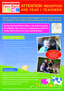 ATTENTION - RECEPTION AND YEAR 1 TEACHERS Come and learn all about what happens on an Aussie farm at the Hahndorf Farm Barn! Educational and so much fun too! At the Hahndorf Farm Barn, our aim is to give all children the