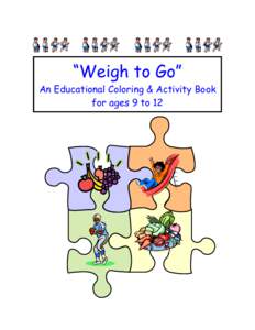 “Weigh to Go” An Educational Coloring & Activity Book for ages 9 to 12 The National Association for Sports and Physical Education recommends that school