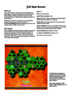 Gold Rush Scenario Welcome! This is the first player-submitted scenario for Warcraft: the Board Game. It features a divided map making flying units a strong strategy. Alternately, the players can try for an early