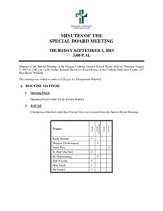 MINUTES OF THE SPECIAL BOARD MEETING THURSDAY SEPTEMBER 3, 2015 3:00 P.M. Minutes of the Special Meeting of the Niagara Catholic District School Board, held on Thursday August 3, 2015 at 3:00 p.m. in the Father Kenneth B