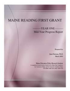 MAINE READING FIRST GRANT –––––YEAR ONE–––––– Mid-Year Progress Report Prepared by: Janet Fairman, Ph.D.