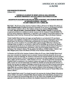   	
   FOR IMMEDIATE RELEASE 18 March 2013 AMERICAN ACADEMY IN ROME ANNUAL GALA HONORS ACADEMY PRESIDENT AND CEO ADELE CHATFIELD-TAYLOR