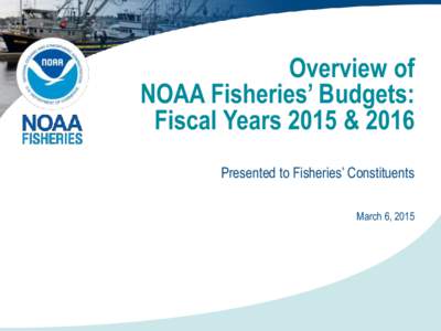 NOAA Fisheries 2015 and 2016 Budget Briefing for Constituents