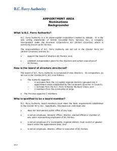 APPOINTMENT AREA Nominations Backgrounder What is B.C. Ferry Authority? B.C. Ferry Authority is a no-share-capital corporation created by statute. It is the sole voting shareholder of British Columbia Ferry Services Inc.