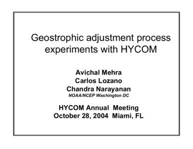 Geostrophic adjustment process experiments with HYCOM Avichal Mehra Carlos Lozano Chandra Narayanan NOAA/NCEP Washington DC