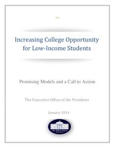 Increasing College Opportunity for Low-Income Students Promising Models and a Call to Action  The Executive Office of the President