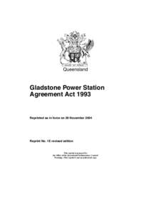 Queensland  Gladstone Power Station Agreement Act[removed]Reprinted as in force on 29 November 2004