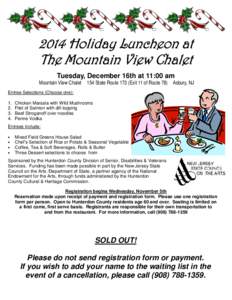 2014 Holiday Luncheon at The Mountain View Chalet Tuesday, December 16th at 11:00 am Mountain View Chalet ● 154 State Route 173 (Exit 11 of Route 78) ● Asbury, NJ Entree Selections (Choose one):