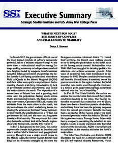Executive Summary Strategic Studies Institute and U.S. Army War College Press WHAT IS NEXT FOR MALI? THE ROOTS OF CONFLICT AND CHALLENGES TO STABILITY