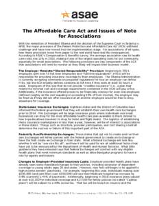 The Affordable Care Act and Issues of Note for Associations With the reelection of President Obama and the decision of the Supreme Court in Sebelius v. NFIB, the major provisions of the Patient Protection and Affordable 