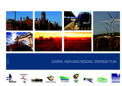 JUNE[removed]CENTRAL HIGHLANDS REGIONAL STRATEGIC PLAN Proudly Supported Through Regional Development Victoria
