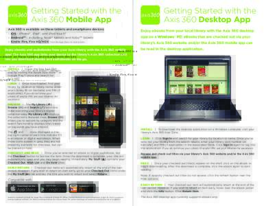 Getting Started with the Axis 360 Mobile App Axis 360 is available on these tablets and smartphone devices: – iOS - iPhone®, iPad®, and iPod touch® – AndroidTM - Including Nook® tablets and KoboTM tablets – Kin