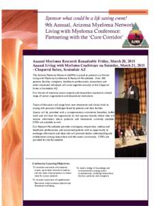 Sponsor what could be a life saving event! 9th Annual, Arizona Myeloma Network Living with Myeloma Conference: Partnering with the ‘Cure Corridor’  Annual Myeloma Research Roundtable Friday, March 20, 2015