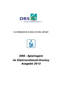 FACHBEREICH E-ROLLSTUHL-SPORT  DRS - Spielregeln im Elektrorollstuhl-Hockey Ausgabe 2012