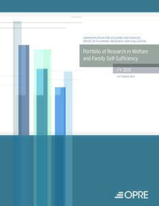 AdministrAtion for Children And fAmilies offiCe of PlAnning, reseArCh And evAluAtion Portfolio of Research in Welfare and Family Self-Sufficiency Fy 2013