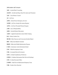 Abbreviations and Acronyms ABC—Alcohol Brief Counseling ADAPT—Alcohol and Drug Abuse Prevention and Treatment ADC—Area Defense Counsel AF—Air Force AFES—Armed Forces Emergency Services