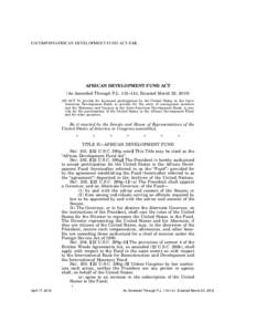 G:\COMP\IFI\AFRICAN DEVELOPMENT FUND ACT.XML  AFRICAN DEVELOPMENT FUND ACT [As Amended Through P.L. 115–141, Enacted March 23, 2018] AN ACT To provide for increased participation by the United States in the InterAmeric