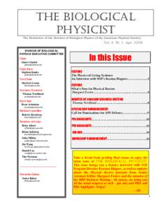 THE BIOLOGICAL PHYSICIST The Newsletter of the Division of Biological Physics of the American Physical Society Vol 8 No 1 Apr 2008 DIVISION OF BIOLOGICAL