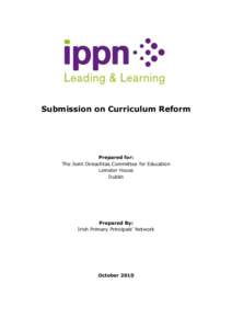 Submission on Curriculum Reform  Prepared for: The Joint Oireachtas Committee for Education Leinster House Dublin