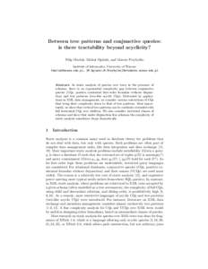 Between tree patterns and conjunctive queries: is there tractability beyond acyclicity? Filip Murlak, Michal Ogi´ nski, and Marcin Przybylko Institute of Informatics, University of Warsaw , {M.Oginsk