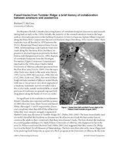 Fossil tracks from Tumbler Ridge: a brief history of collaboration between amateurs and academics Richard T. McCrea University of Alberta Northeastern British Columbia has a long history of vertebrate footprint discoveri