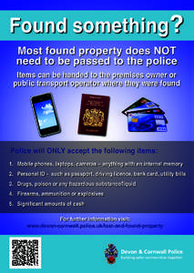 Found something? Most found property does NOT need to be passed to the police Items can be handed to the premises owner or public transport operator where they were found